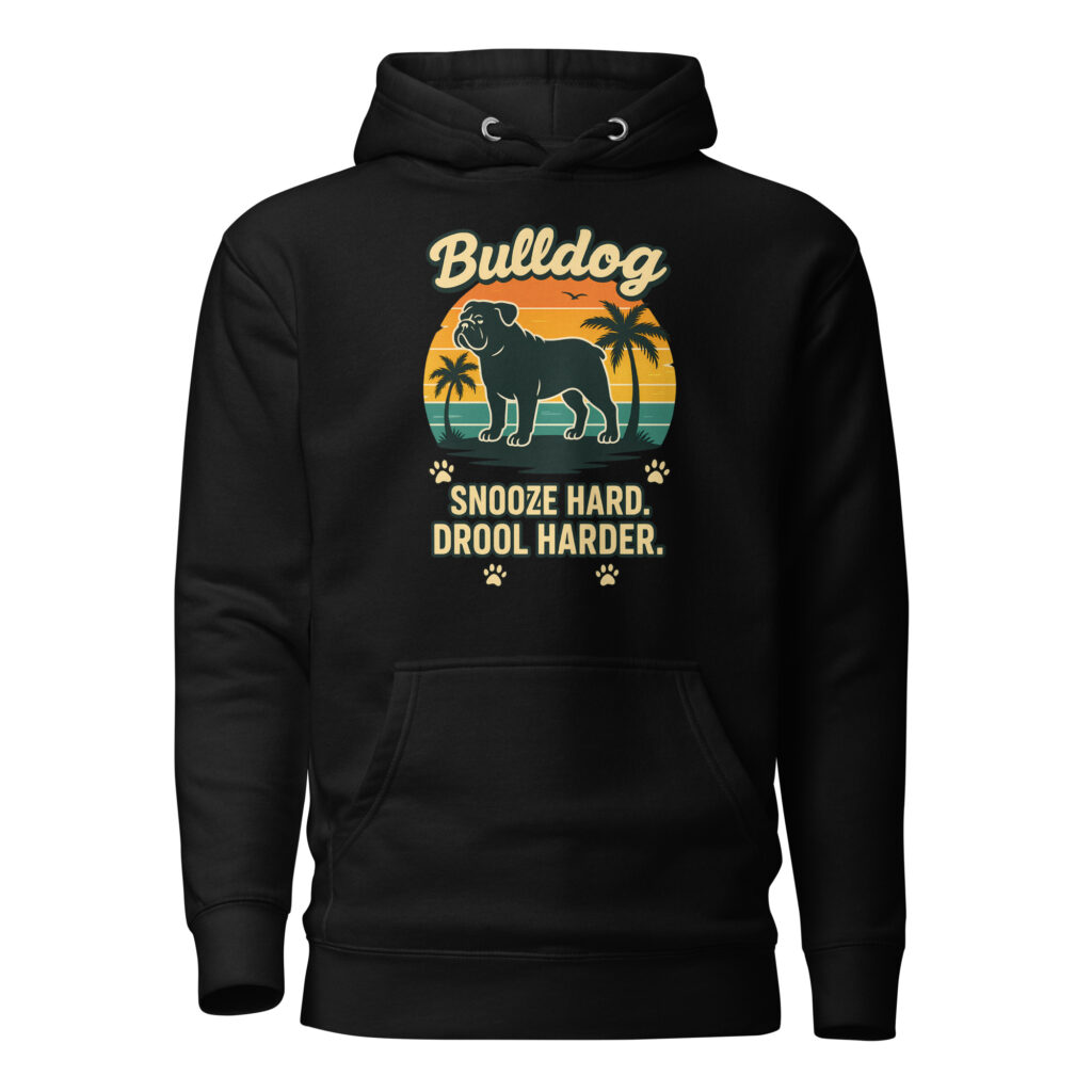Snooze Hard Drool Harder Bulldog Dog Graphic Premium Hoodie