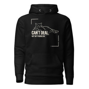 Black hoodie featuring a white outline illustration of a lounging cat above the text "CAN'T DEAL. NOT MY PURRBLEM."