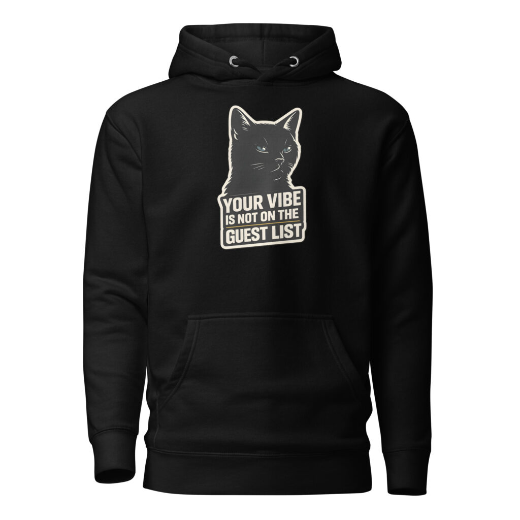 Cool Cat Hoodie – Your Vibe Is Not on the Guest List Funny Sweatshirt | SuperUmbra