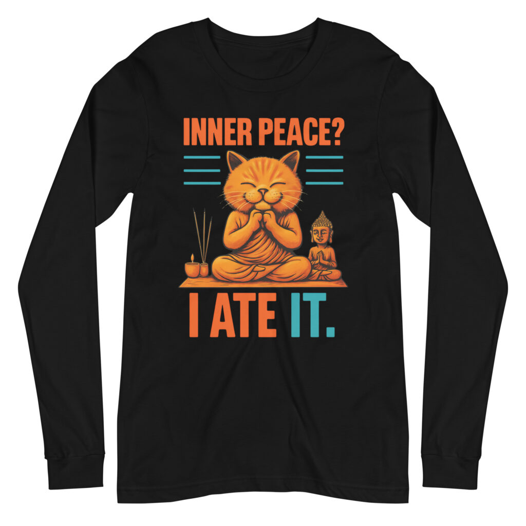 Inner Peace I Ate It Cat Long Sleeve Shirt – Graphic Unisex Tee