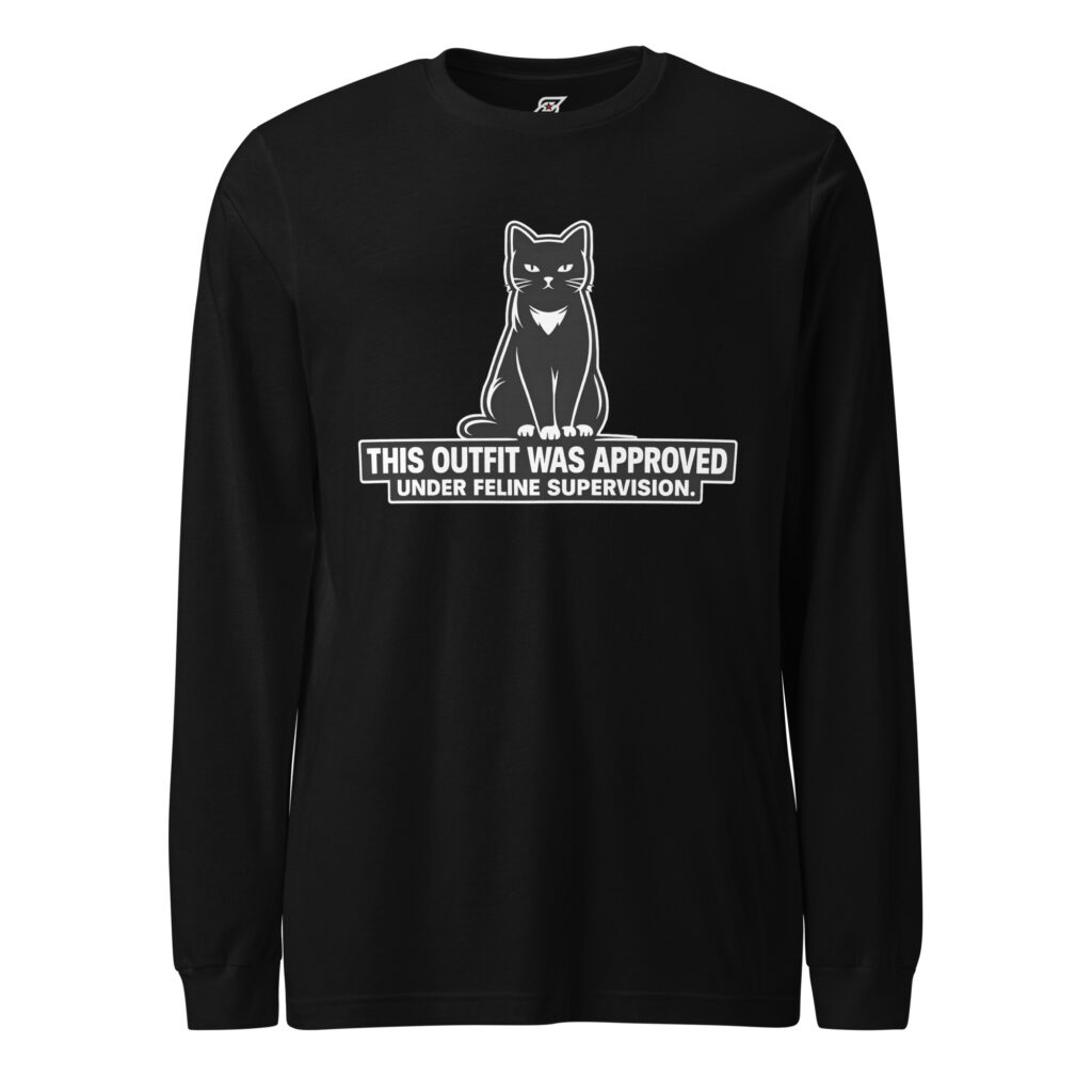 This Outfit Was Approved Under Feline Supervision – Unisex Long Sleeve Cat Shirt | SuperUmbra