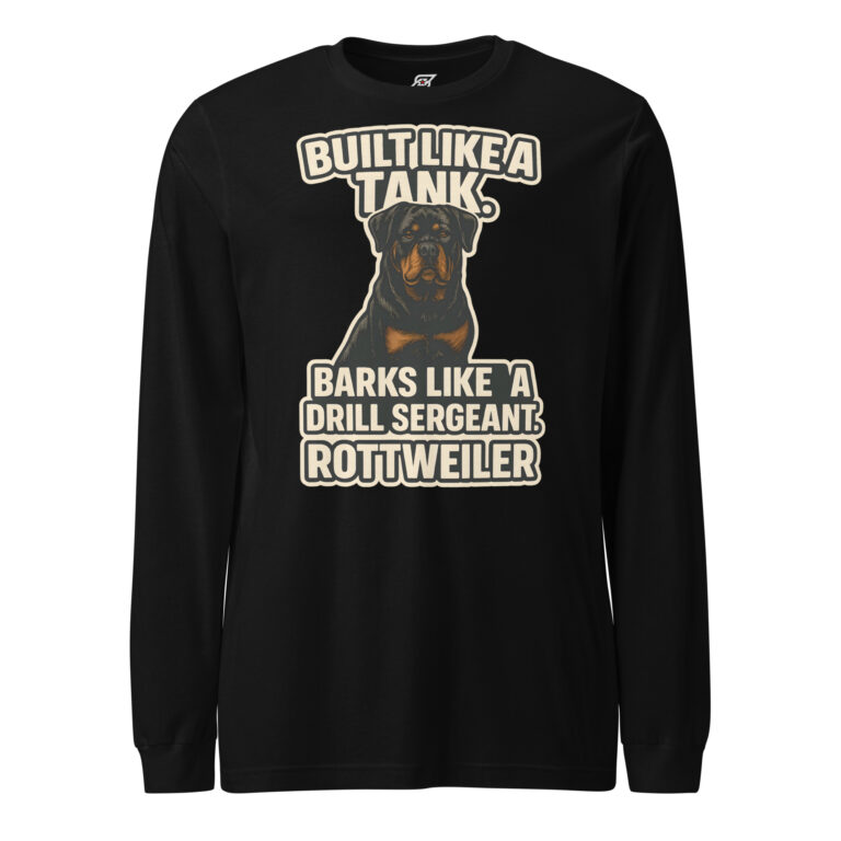 Built Like a Tank Barks Like a Drill Sergeant Rottweiler Dog Graphic Long Sleeve Shirt