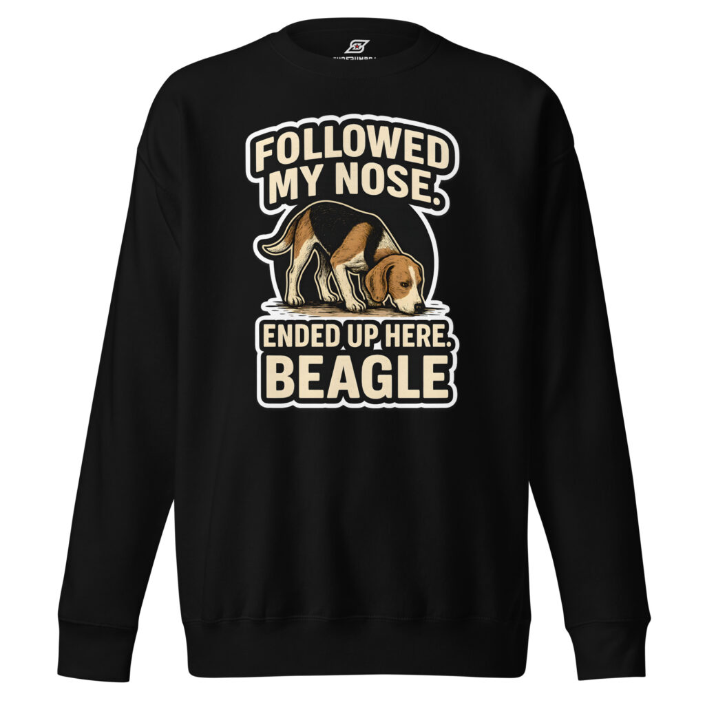 Followed My Nose Ended Up Here Beagle Funny Dog Premium Sweatshirt