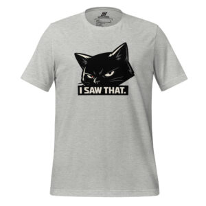 Light gray t-shirt featuring a large black cat face graphic above bold text that reads "I SAW THAT." in all caps.