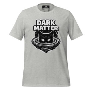 Light gray t-shirt featuring a black cat peeking through a swirling black vortex with the text "DARK MATTER" above in bold letters.