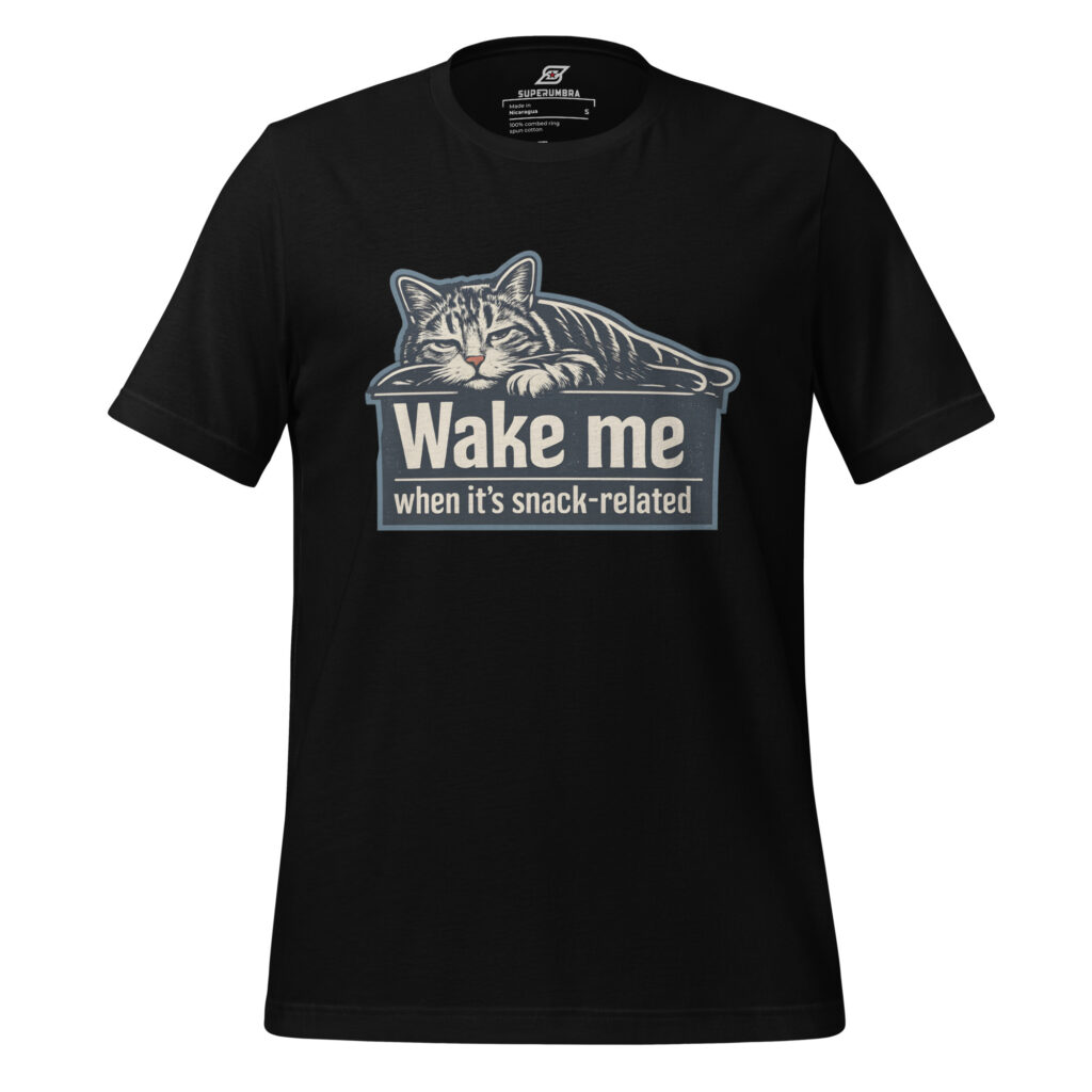 Wake me when it’s snack-related – Cat Attitude T-Shirt