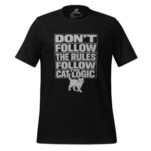 Black t-shirt featuring a white cat graphic below large block text that reads "DON'T FOLLOW THE RULES FOLLOW THE CATLOGIC".