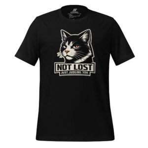 Black t-shirt featuring a large white and black cat illustration above the text "NOT LOST JUST JUDGING YOU" in bold letters.