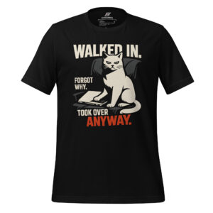 Black t-shirt featuring a white cat sitting on a chair with the text "Walked in. Forgot why. Took over anyway."