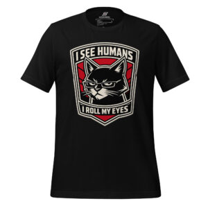 Black t-shirt featuring a stylized cat face graphic with the text "I SEE HUMANS I ROLL MY EYES" in bold lettering.