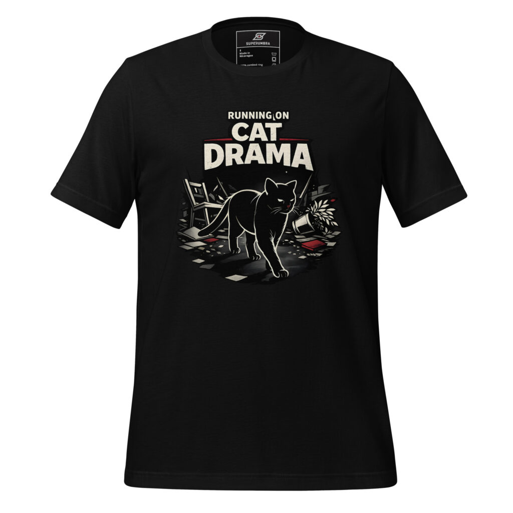 RUNNING ON CAT DRAMA – Cat Chaos T-Shirt | SuperUmbra
