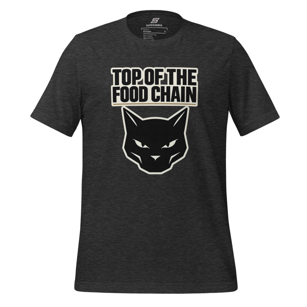 TOP OF THE FOOD CHAIN – Cat Dominance Statement T-Shirt | SuperUmbra
