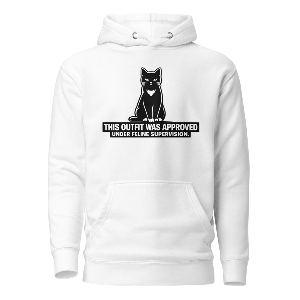 THIS OUTFIT WAS APPROVED UNDER FELINE SUPERVISION. Hoodie | SuperUmbra