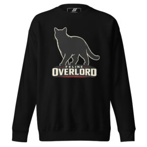 Black sweatshirt featuring a large silhouette of a cat above the bold, white text "FELINE OVERLORD" with a red underline.