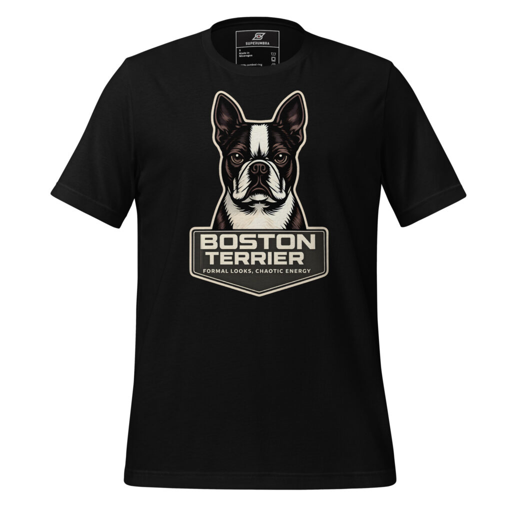 BOSTON TERRIER FORMAL LOOKS, CHAOTIC ENERGY T-Shirt | SuperUmbra