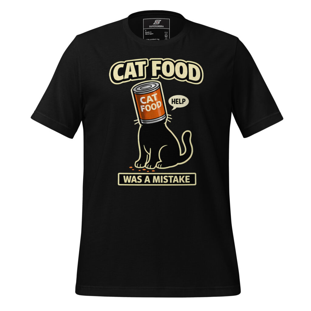 CAT FOOD WAS A MISTAKE Funny Cat T-Shirt – Food Obsessed Cat Humor Tee | SuperUmbra