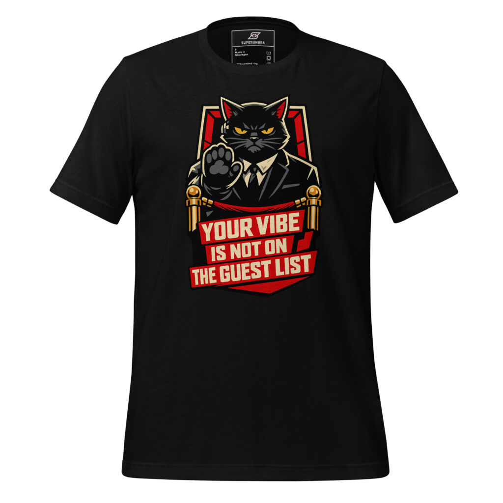 YOUR VIBE IS NOT ON THE GUEST LIST Funny Cat Bouncer T Shirt | SuperUmbra
