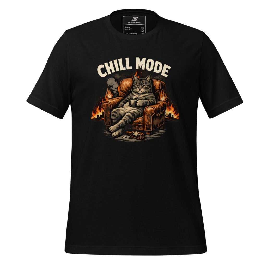 CHILL MODE Funny Cat Chaos T Shirt | SuperUmbra