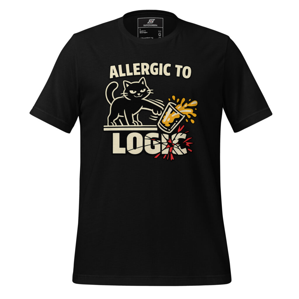 ALLERGIC TO LOGIC Funny Cat Knocking Glass Meme T Shirt | SuperUmbra